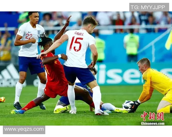 英格兰与比利时激战回顾精彩录像全程回放分析